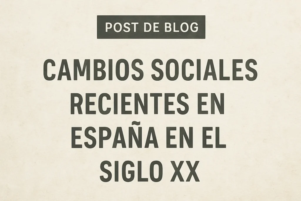 cambios sociales recientes en España en el siglo XX