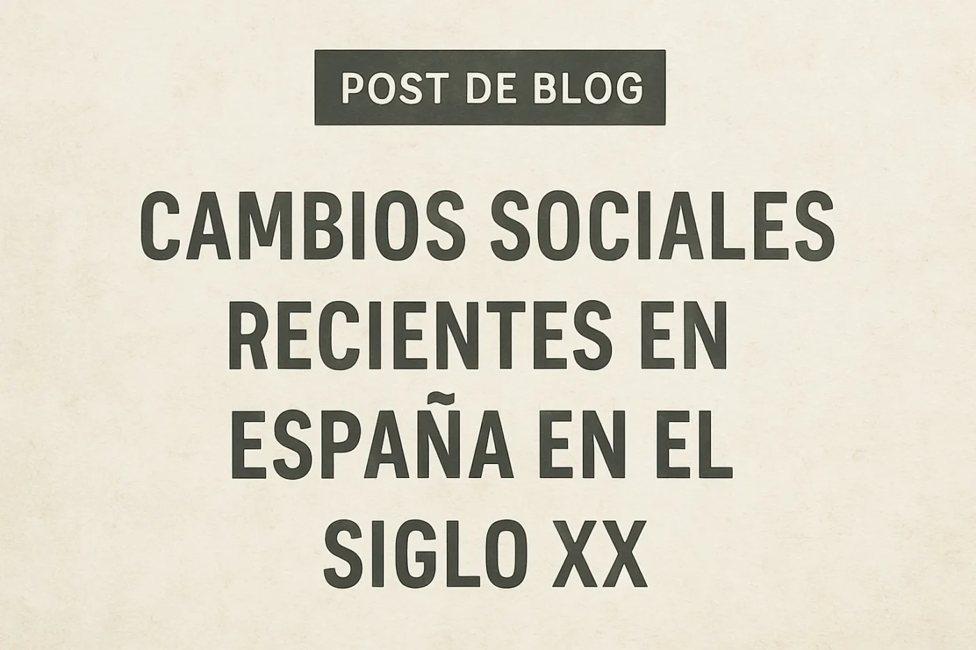 cambios sociales recientes en España en el siglo XX