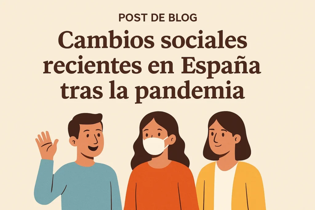 cambios sociales recientes en España tras la pandemia