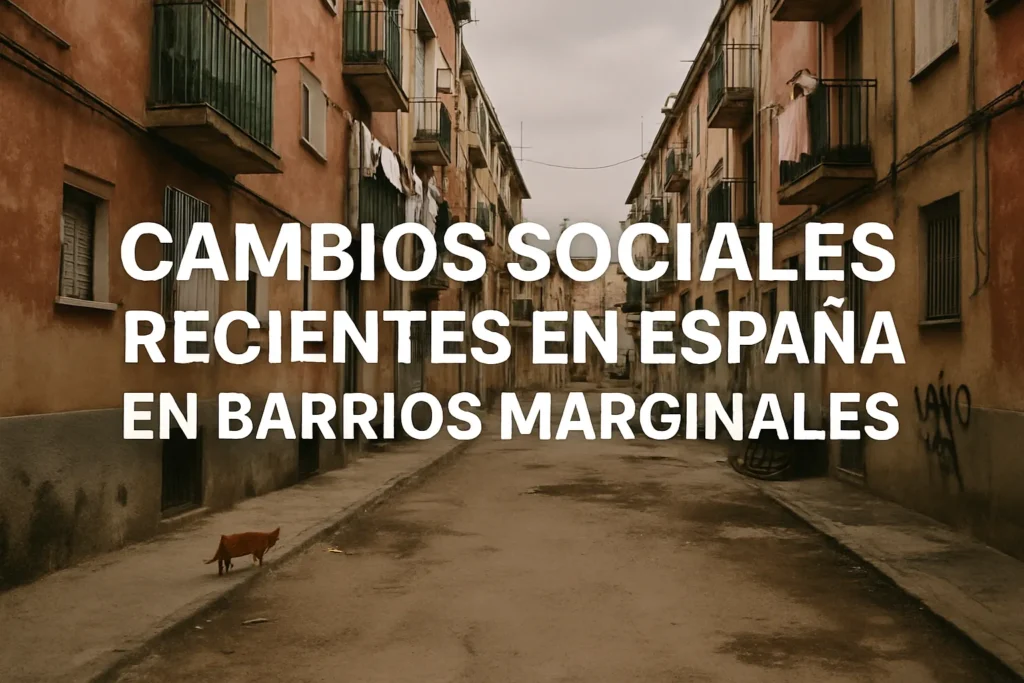 cambios sociales recientes en España en barrios marginales