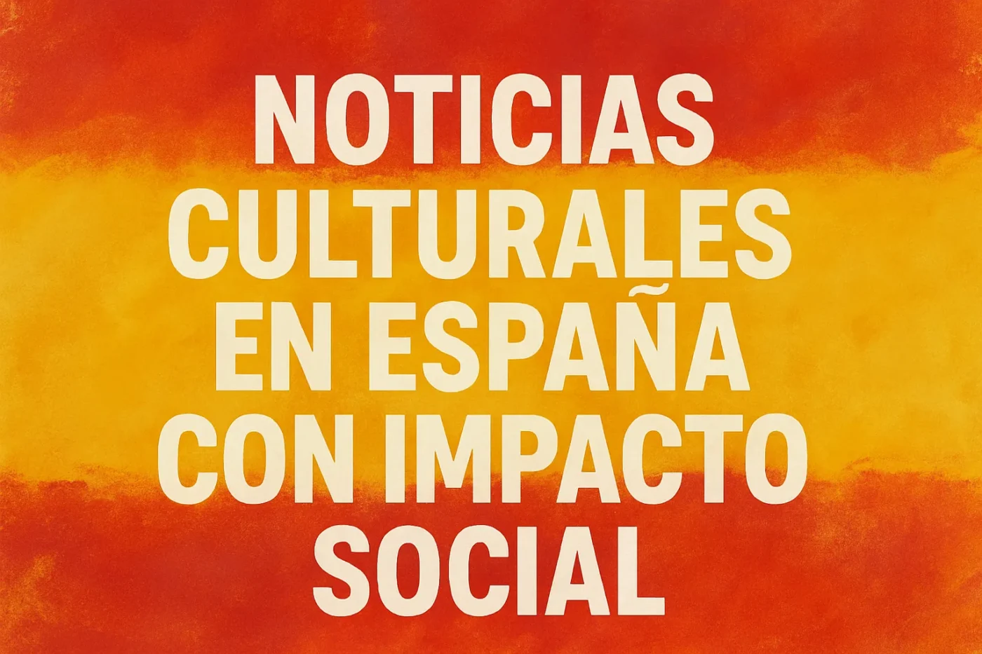noticias culturales en España con impacto social